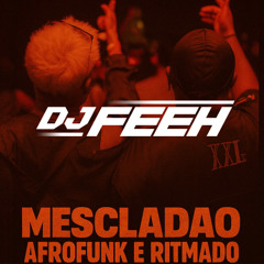 set dj feeh afrofunk, ritmada e 2000/2017