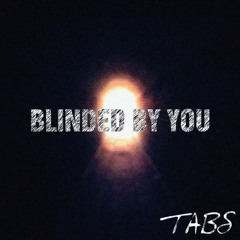 Blinded By You