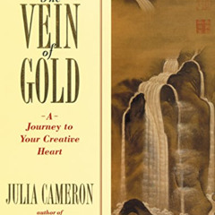 [ACCESS] PDF 💝 The Vein of Gold: A Journey to Your Creative Heart by  Julia Cameron