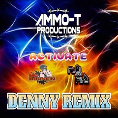 AMMO - T - ACTIVATE FEAT MC BOUNCIN - DENNY REMIX