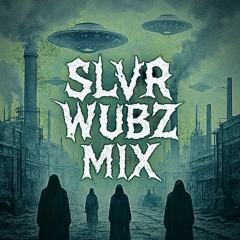 SLVR-⚔️WUBS MIX⚔️