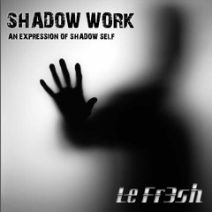 Shadow Work [An Expression of Shadow Self][7.23.20]