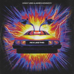 Vinny Vibe & James Kennedy - Ride Like This