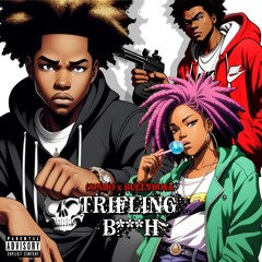 Trifling B***h (feat. BullyBO$A)