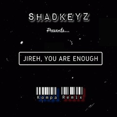 ShadKeyz - Jireh (Elevation Worship & Maverick City) KOMPA Remix