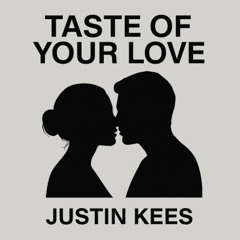 Justin Kees - Taste of your love (ORIGINAL MIX)