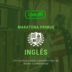 #MaratonaPrimus - Inglês, um currículo para o 1º ano |  Live 8