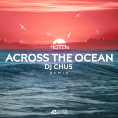 Hoten - Across The Ocean (DJ CHUS Remix) [43 Degrees Records]