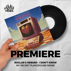 PREMIERE: Roglar & Neburo ─ I Don't Know (My Secret Playground Remix) [Mélopée Records]