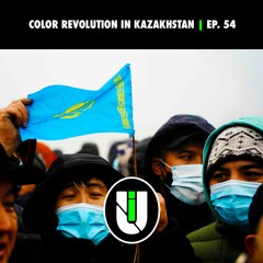 Color Revolution in Kazakhstan | Unmasking Imperialism Ep. 54