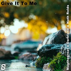 Magthegreat,Darktone,Nath Rolds - Give It To Me (Original Mix)