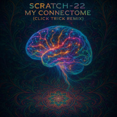 scratch-22 - my connectome click trick remix