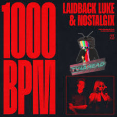 Laidback Luke & Nostalgix - 1000 BPM (Tv4aHead Remix)