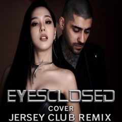 JISOO X ZAYN - EYES CLOSED (COVER / JERSEY CLUB REMIX)