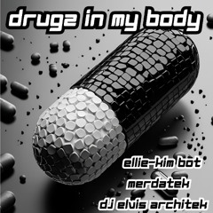 Ellie-Kim Bot & Merdatek & DJ Elvis Architek - Drugz In My Body