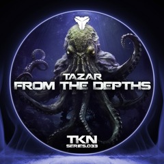 TAZAR - FROM THE DEPTHS [TKN.SERIES.033]