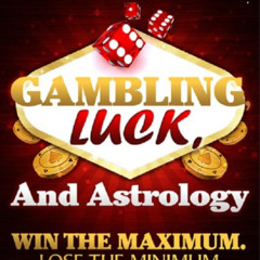 Get PDF ☑️ Gambling, Luck, and Astrology: Win the Maximum. Lose the Minimum by  Nikol