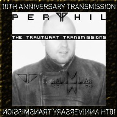 The Traumuart Transmissions (10th Anniversary Transmission)