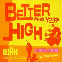 Better When You're High (A Cappella Remix)