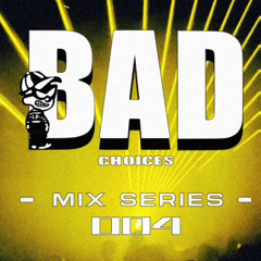 Bad Choices 4