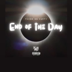 ThxgnOGCurty End Of The Day *TCEXCLUSIVES*