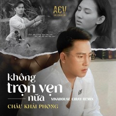 Không Trọn Vẹn Nữa  - DKOG x Peter Remix
