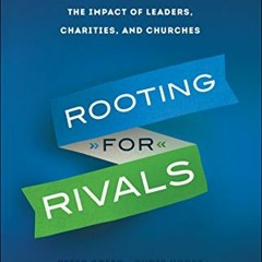 GET EBOOK 📌 Rooting for Rivals: How Collaboration and Generosity Increase the Impact