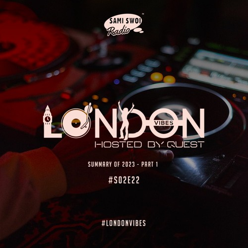 London Vibes - Summary Of 2023 (Part 1) - Hosted by Quest / S02E22
