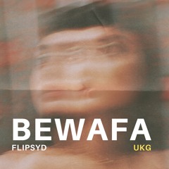 BEWAFA // UKG // FLIPSYD EDIT