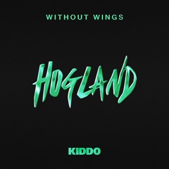 Hogland & KIDDO - Without Wings
