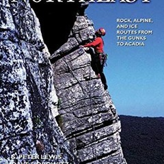 [GET] EPUB 📋 Selected Climbs in the Northeast: Rock, Alpine, and Ice Routes from the