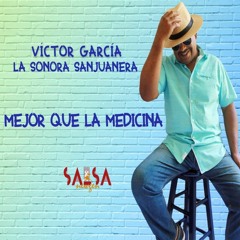 Mejor Que La Medicina - Victor Garcia y la Sonora Sanjuanera