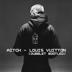 Aitch - Louis Vuitton (DubbleT Bootleg) [FREE DOWNLOAD]