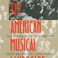 Get [EPUB KINDLE PDF EBOOK] The American Musical Landscape: The Business of Musicians