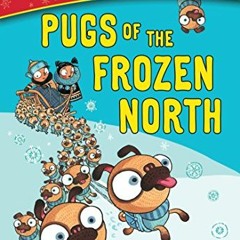 [ACCESS] [EPUB KINDLE PDF EBOOK] Pugs of the Frozen North (A Not-So-Impossible Tale) by  Philip Reev