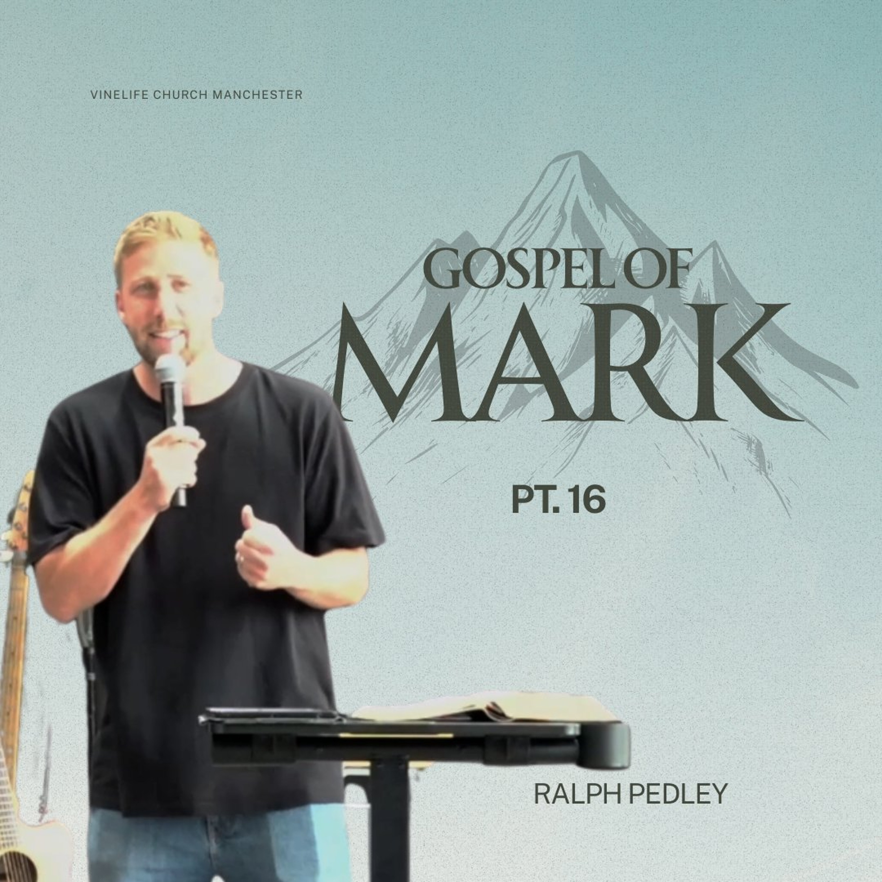 Mark 16 - The Resurrected Christ | The Gospel Of Mark Part: 16 | Ralph Pedley