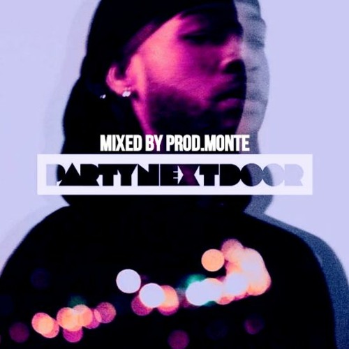 PartyNextDoor -PARTYNEXTDOOR (MIXTAPE)  @Prod.Monte