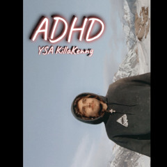 ADHD- YSA KillaKenny 8/30