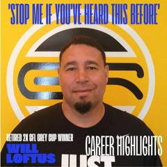 Stop Me… ep161 Retired 2x CFL Grey Cup winner Will Loftus Career Highlights (Feb 18 ’25)
