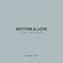 Rhythm & Love Episode #03 - Noviembre