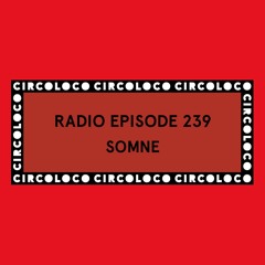 Circoloco Radio 239 - SOMNE