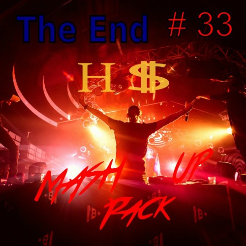 MASHUP PACK 33 😍😵The End😵😍 2022 ((FREE DWNL))VOCAL, MAINROOM, PARTY, POP, METALLICA, SIA
