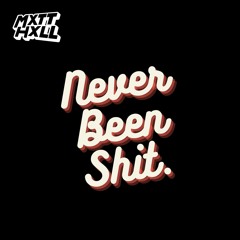 Never Been Shit