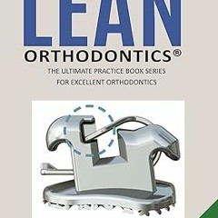 Read [PDF] Dr. Baxmann´s LEAN ORTHODONTICS® - The Ultimate Practice Book Series for excellent O