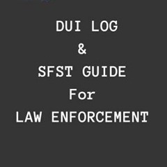 Get EBOOK EPUB KINDLE PDF DUI log and SFST guide for Law Enforcement: standard field