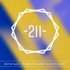 atomar audio -211- Outsider Perception Syndrome [LIVE]