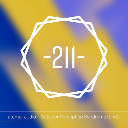 atomar audio -211- Outsider Perception Syndrome [LIVE]