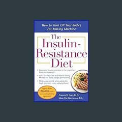 {READ/DOWNLOAD} 💖 The Insulin-Resistance Diet--Revised and Updated: How to Turn Off Your Body's Fa