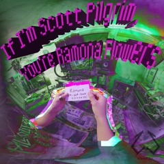 If I'm Scott Pilgrim, You're Ramona Flowers