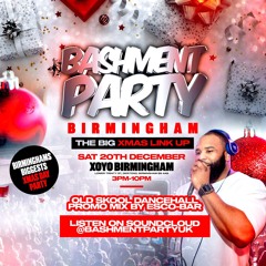 BASHMENT PARTY - BIRMINGHAM - Sat 20th Dec 2025 - 90s & 2000s Dancehall Mix (Mixed by Esco-Bar)